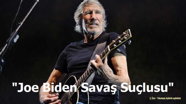 Roger Waters: Joe Biden savaş suçlusu