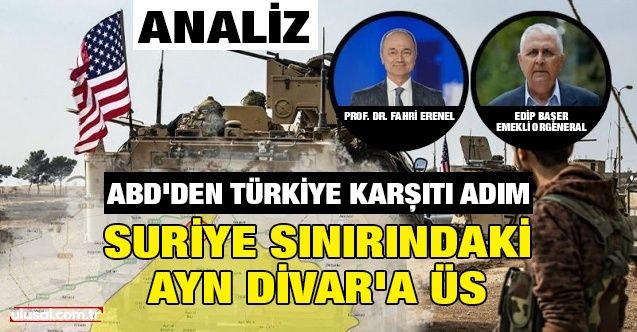 ABD'den Türkiye karşıtı adım: Suriye sınırındaki Ayn Divar'a üs