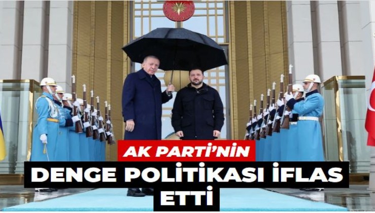 AK Parti’nin denge politikası iflas etti