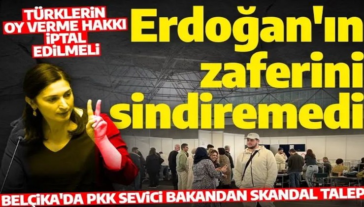 Belçika'da PKK sevici bakan Erdoğan'a çıkan yüksek oyları sindiremedi: 'Türklerin oy kullanma hakkı iptal edilsin'