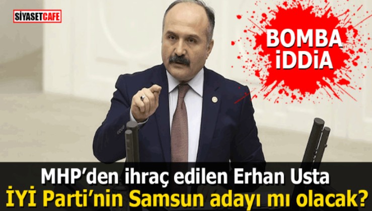 MHP'den ihraç edilen Erhan Usta İYİ Parti’nin Samsun adayı mı olacak?