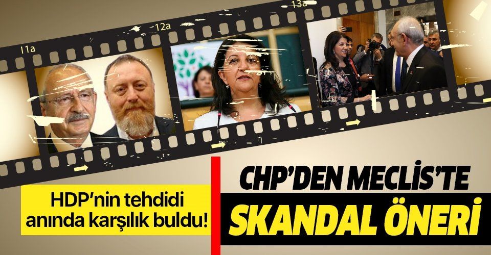 HDP'nin tehdidi anında karşılık buldu! CHP'den Meclis'te skandal öneri