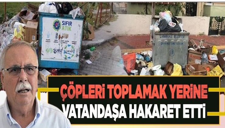 Çanakkale Belediyesi çöpleri toplamak yerine vatandaşları medeniyetsizlikle suçladı