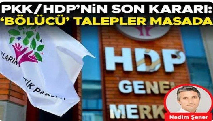 PKK/HDP’nin son kararı: ‘Bölücü’ talepler masada