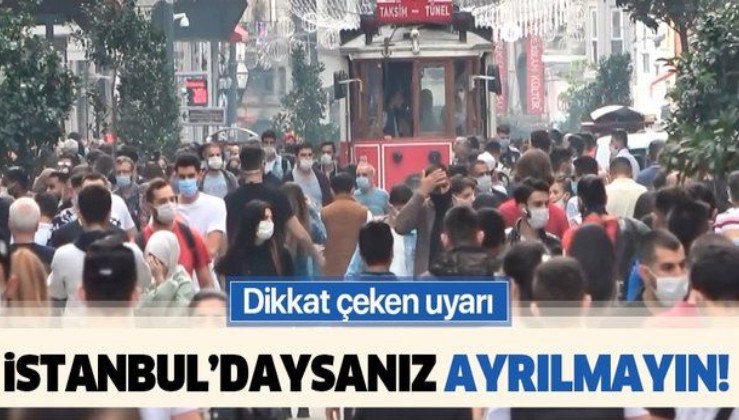 Bakan Koca'dan koronavirüs uyarısı: İstanbul'daysanız ayrılmayın!