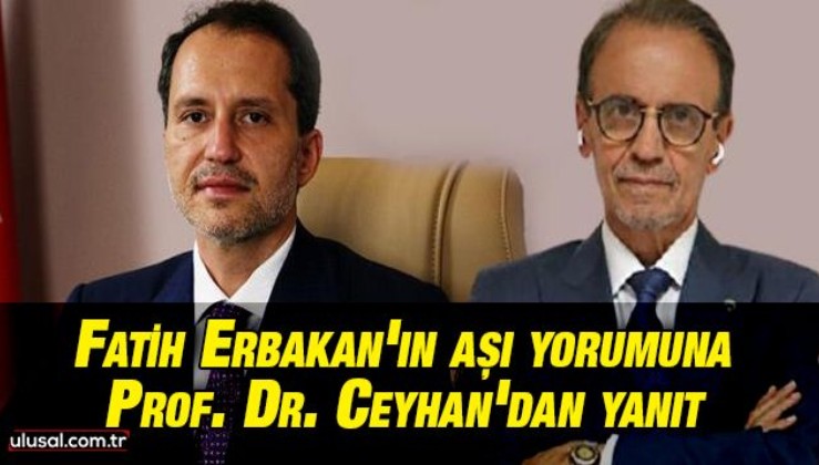 Fatih Erbakan'ın aşı yorumuna Prof. Dr. Mehmet Ceyhan'dan yanıt