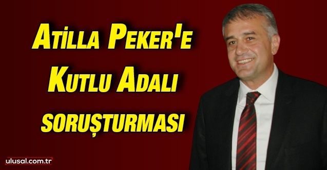 Sedat Peker'in kardeşi Atilla Peker'e Kutlu Adalı soruşturması başlatıldı