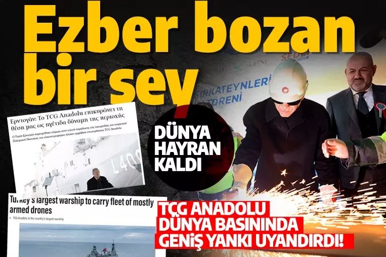 TCG Anadolu dünya basınında geniş yankı uyandırdı: Ezber bozan bir şey!