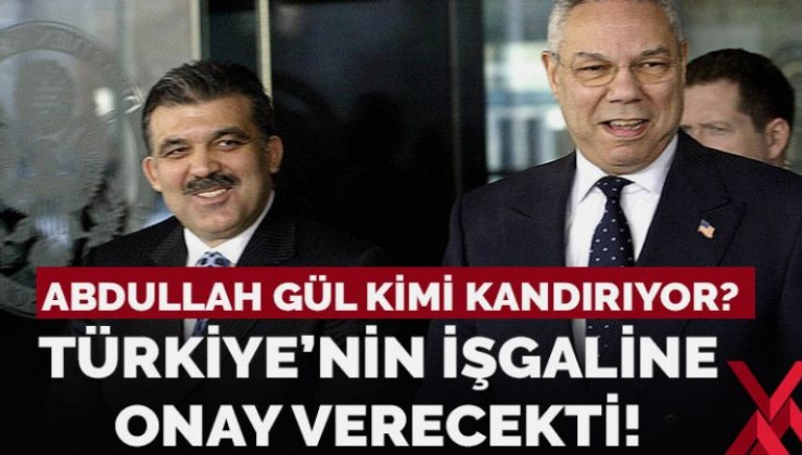 Abdullah Gül kimi kandırıyor: Türkiye’nin işgaline onay verecekti