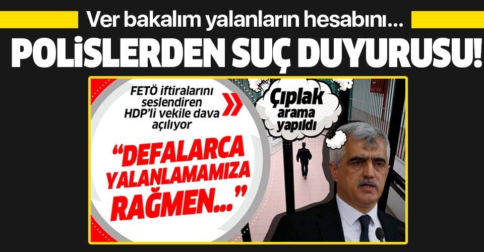 HDP'li Gergerlioğlu'nun 'çıplak arama' yalanının ardından Uşak Emniyet Müdürü Mesut Gezer ve polisler suç duyurusunda bulundu!