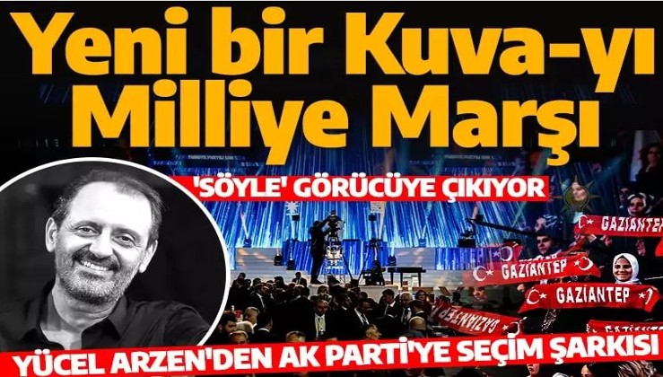 Yücel Arzen'den AK Parti'ye seçim şarkısı: 'Yeni bir Kuva-yı Milliye Marşı'