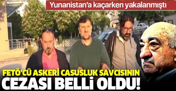 Son dakika: Yunanistan'a kaçarken yakalanan "askeri casusluk" savcısı Kılınç'a FETÖ üyeliğinden 10 yıl hapis cezası