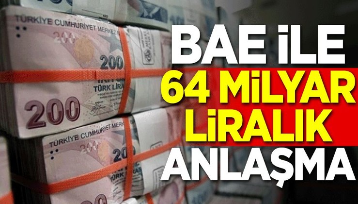 BAE ile 64 milyar liralık anlaşma!