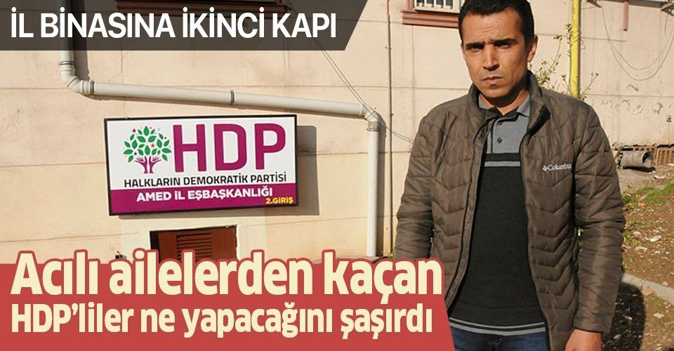 Diyarbakır HDP il binasına ikinci kapı acılı aileleri çileden çıkardı!.