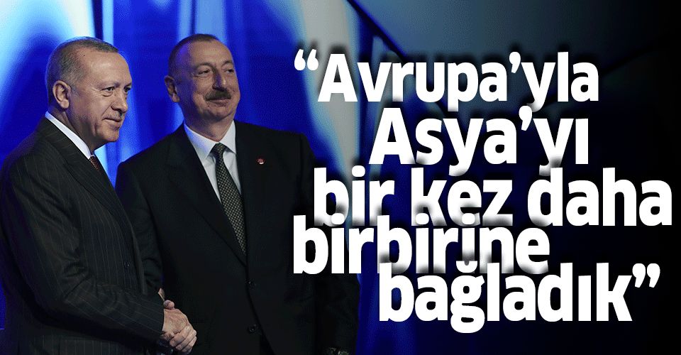 Erdoğan'dan TANAP paylaşımı: Avrupa'yla Asya’yı bir kez daha birbirine bağlıyoruz.