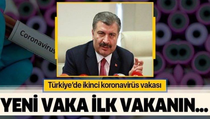 Son dakika: Türkiye'de ikinci koronavirüs vakası! Sağlık Bakanı Fahrettin Koca açıkladı!