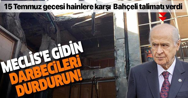 MHP'li Akçay, Bahçeli'nin 15 Temmuz gecesi verdiği talimatı açıkladı: Meclis’e gidin darbecileri durdurun