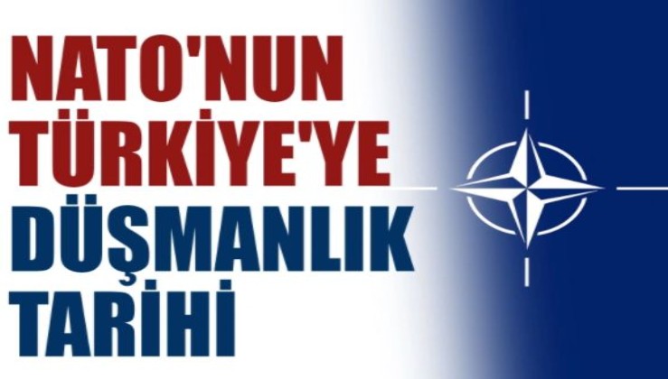 NATO'nun Türkiye'ye düşmanlık tarihi