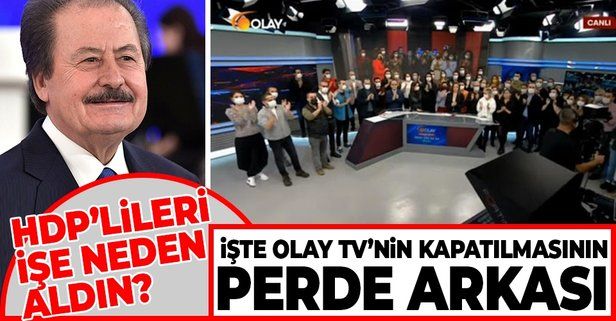 İşte Olay TV'nin kapatılmasının perde arkası! HDP'lileri işe "tarafsız yayın" yapsın diye mi aldın?