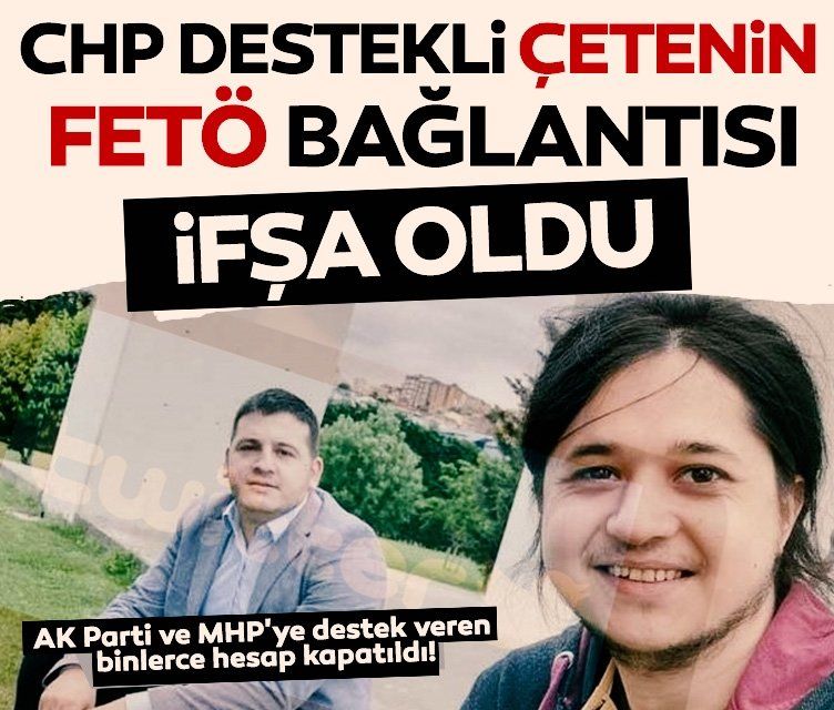AK Parti ve MHP'ye destek veren binlerce hesap kapatıldı! CHP destekli çetenin FETÖ bağlantısı ifşa oldu