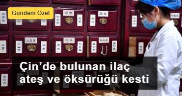 Çin’de bulunan ilaç ateşi ve öksürüğü kesti