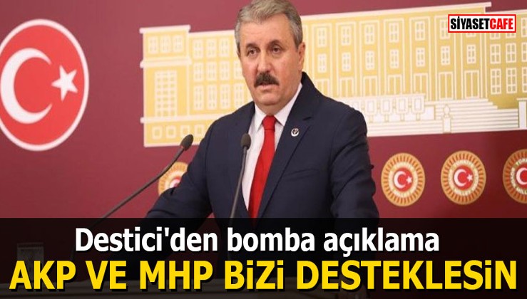 Destici'den bomba açıklama: 'AKP ve MHP bizi desteklesin'