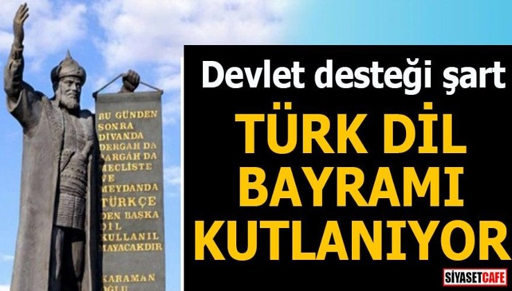 Devlet desteği şart Türk Dil Bayramı kutlanıyor