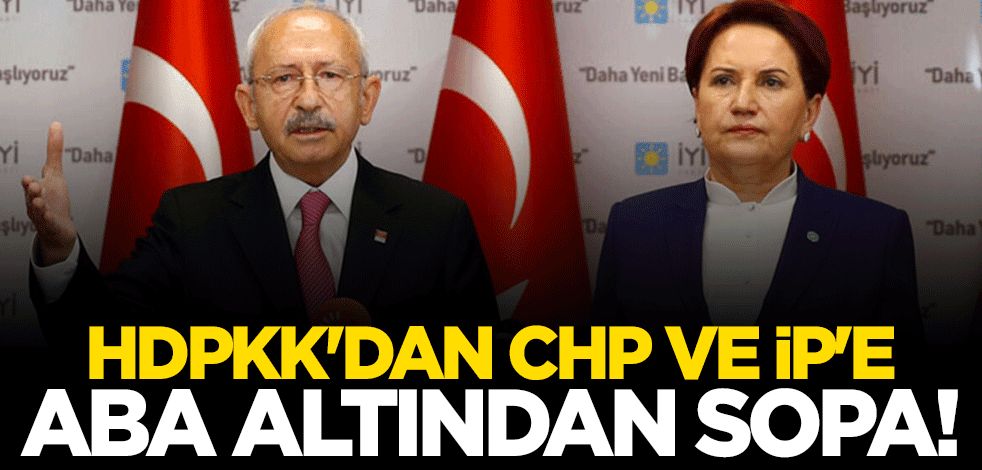 HDPKK'dan CHP ve İYİ Parti'ye aba altından sopa