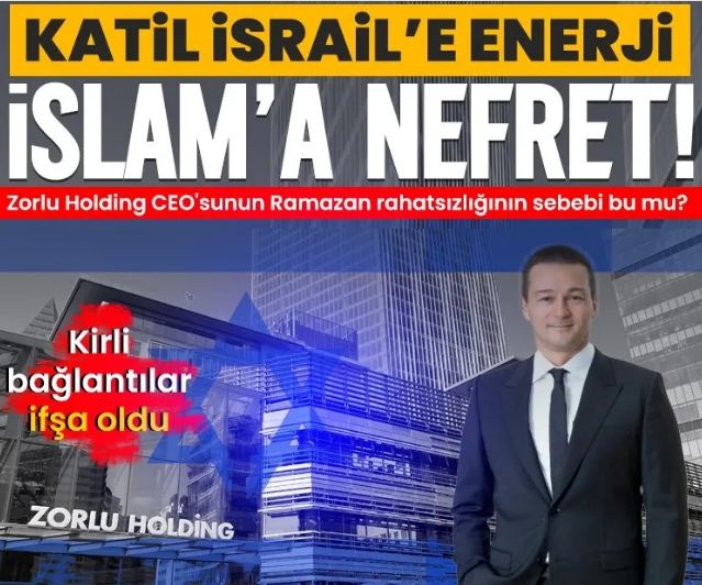 Katil İsrail'e enerji İslam'a nefret! Zorlu Holding CEO'su Cem Köksal'ın Ramazan rahatsızlığının sebebi bu mu?