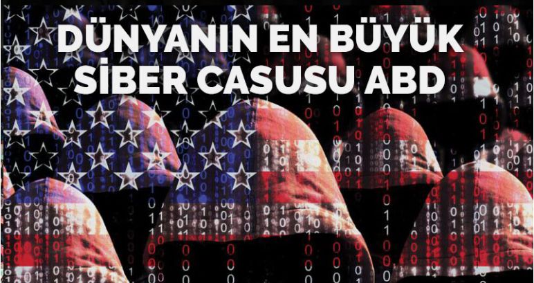 ABD dünyanın en büyük ‘siber casusu’