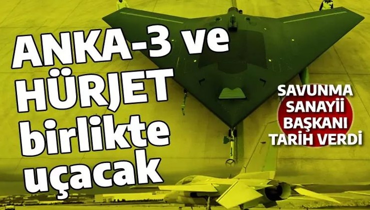İsmail Demir ANKA-3 için tarih verdi: HÜRJET ile birlikte uçacaklar! Bayraktar TB3 ilk olacak