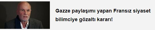 Gazze paylaşımı yapan Fransız siyaset bilimciye gözaltı kararı!