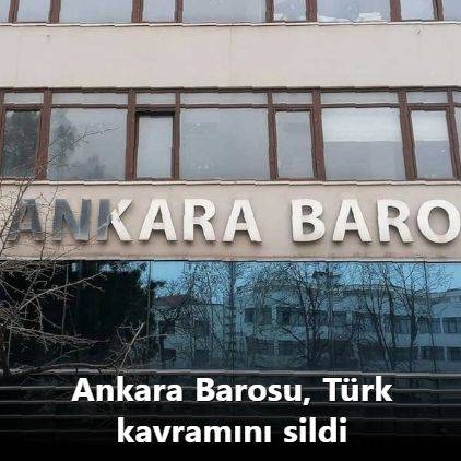 Ankara Barosu, Türk kavramını sildi!