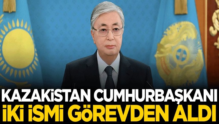 Kazakistan Cumhurbaşkanı, iki ismi görevden aldı