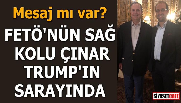 FETÖ'nün sağ kolu Çınar, Trump'ın sarayında