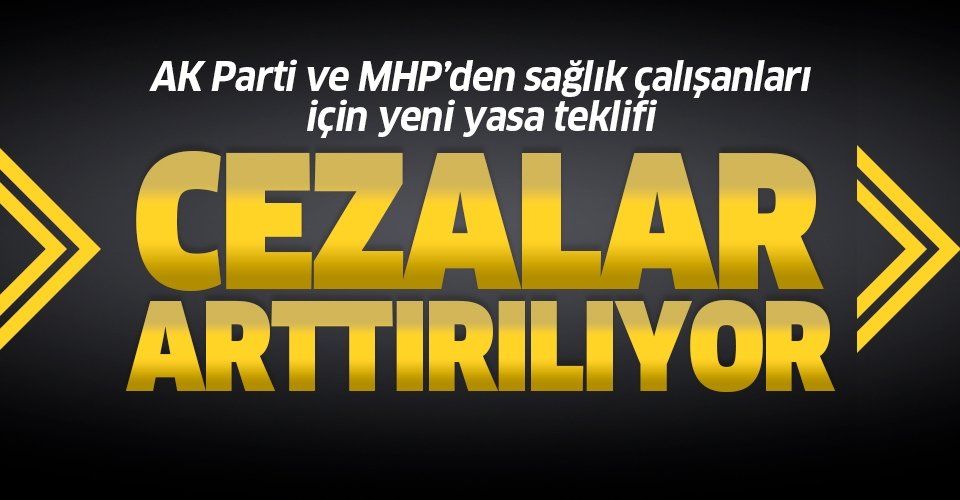 Son dakika: AK Parti ve MHP'den sağlık çalışanları için yeni yasa teklifi