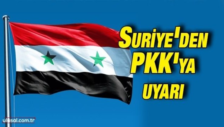 Suriye'den PKK'ya uyarı