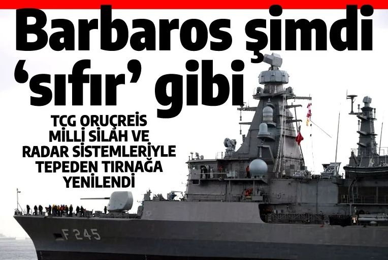 Donanmanın vurucu gücü Barbaros tamamen Türk oldu! İşte tepeden tırnağa yeni ORUÇREİS