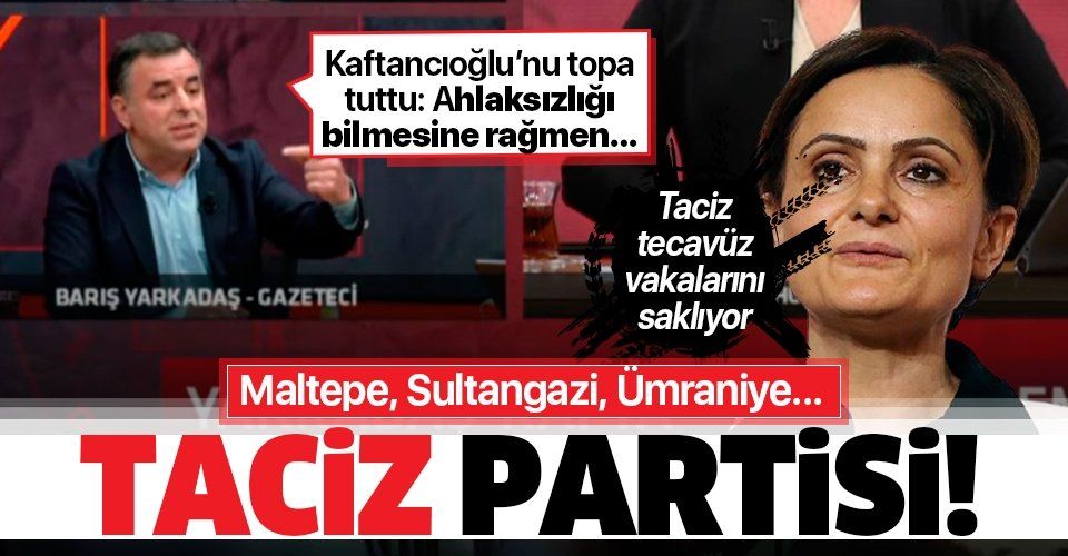 CHP İstanbul Eski Milletvekili Barış Yarkadaş'tan CHP'li Canan Kaftancıoğlu’na ağır eleştiri! Ümraniye’deki tacizi 7 ay saklamış...