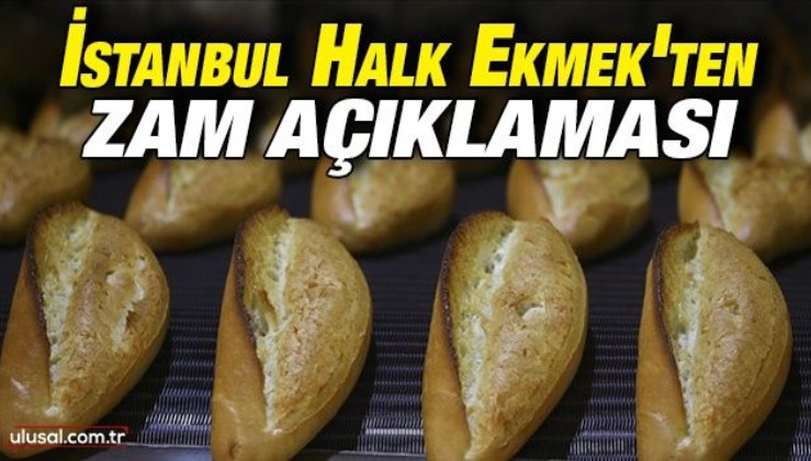 İstanbul Halk Ekmek'ten zam açıklaması