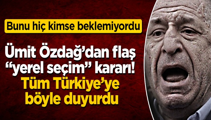 Ümit Özdağ'dan flaş “yerel seçim” kararı! Tüm Türkiye’ye böyle duyurdu! Bunu hiç kimse beklemiyordu