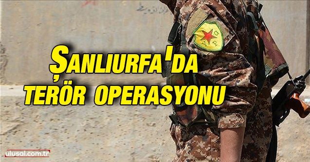 Şanlıurfa'da PKK/KCK/YPG operasyonu: 15 şüpheli tutuklandı