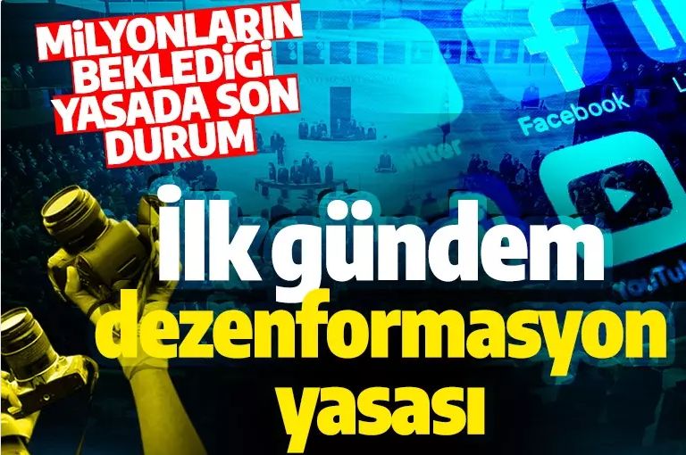 TBMM'nin ilk gündem maddesi 'dezenformasyonla mücadele yasası'nda son durum ne?