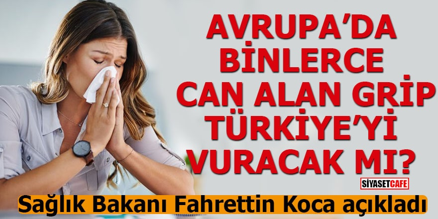 Avrupa'da binlerce can alan grip Türkiye'yi vuracak mı?