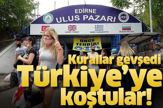 Kurallar gevşedi Türkiye'ye koştular