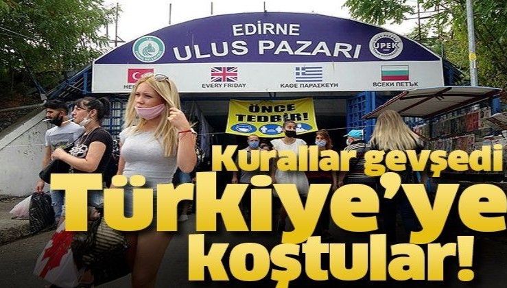 Kurallar gevşedi Türkiye'ye koştular