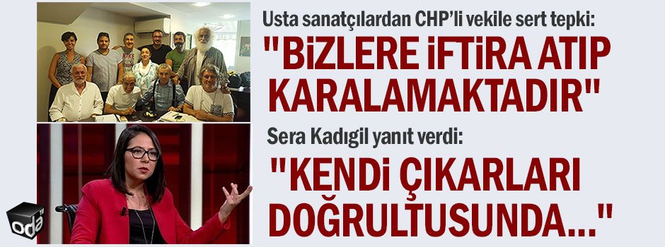 Usta sanatçılardan CHP’li Milletvekiline sert tepki: "Bizlere iftira atıp, karalamaktadır"