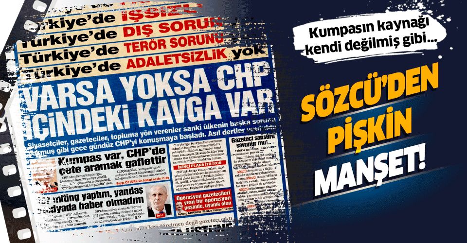 Aman bonzai etkisi geçmesin: "Külliye'deki CHP'li" yalanının mimarı Sözcü Gazetesi'nden pişkin manşet!.