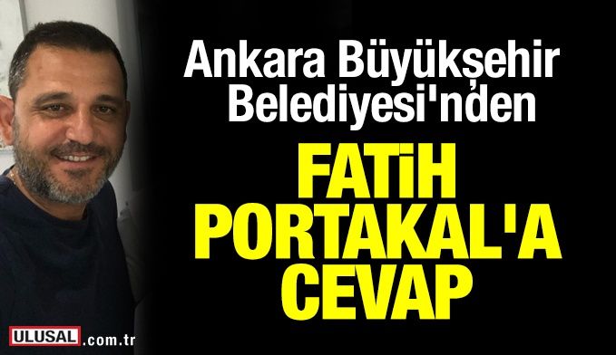 Ankara Büyükşehir Belediyesi'nden FOX TV sunucusu Fatih Portakal'a cevap