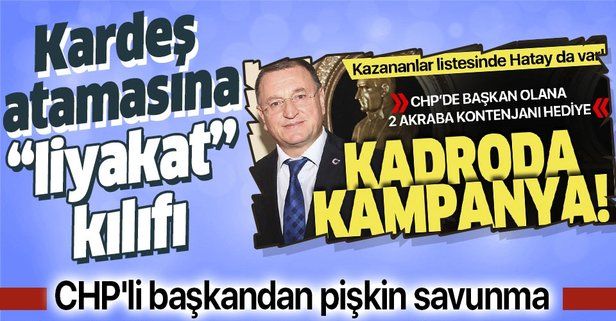 Hatay Büyükşehir Belediye Başkanı Lütfü Savaş'tan kardeş atamasına "liyakat" kılıfı.